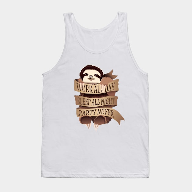 Work All Day, Sleep All Night, Party Never Tank Top by Miebk